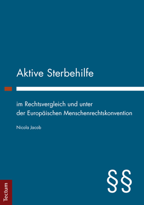 Aktive Sterbehilfe im Rechtsvergleich und unter der Europäischen Menschenrechtskonvention von Jacob,  Nicola