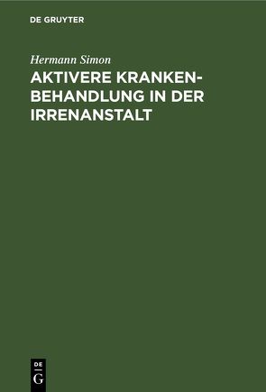 Aktivere Krankenbehandlung in der Irrenanstalt von Simon,  Hermann