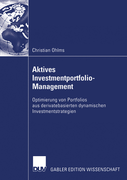 Aktives Investmentportfolio-Management von Betsch,  Prof. Dr. Dr. Oskar, Ohlms,  Christian