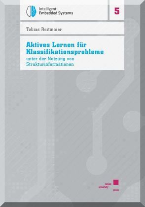 Aktives Lernen für Klassifikationsprobleme unter der Nutzung von Strukturinformationen von Reitmaier,  Tobias