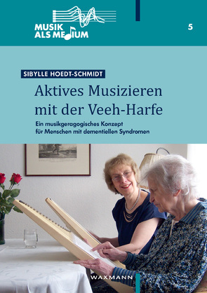 Aktives Musizieren mit der Veeh-Harfe von Hoedt-Schmidt,  Sibylle