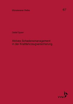 Aktives Schadensmanagement in der Kraftfahrzeugsicherung von Kollhosser,  Helmut, Speer,  Detlef
