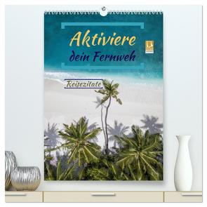 Aktiviere dein Fernweh Reisezitate (hochwertiger Premium Wandkalender 2024 DIN A2 hoch), Kunstdruck in Hochglanz von Michel,  Susan