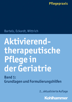 Aktivierend-therapeutische Pflege in der Geriatrie von Bartels,  Friedhilde, Eckardt,  Claudia, Wittrich,  Anke