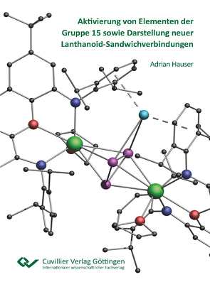 Aktivierung von Elementen der Gruppe 15 sowie Darstellung neuer Lanthanoid-Sandwichverbindungen von Hauser,  Adrian