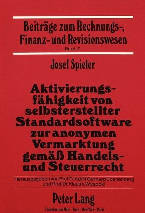 Aktivierungsfähigkeit von selbsterstellter Standardsoftware zur anonymen Vermarktung gemäss Handels- und Steuerrecht von Spieler,  Josef