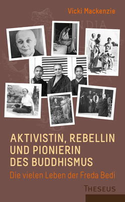 Aktivistin, Rebellin und Pionierin des Buddhismus von Mackenzie,  Vicki, Seele-Nyima,  Claudia