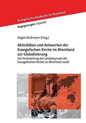 Aktivitäten und Antworten der Evangelischen Kirche im Rheinland zur Globalisierung von Klußmann,  Jörgen