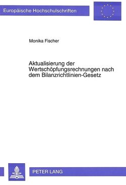 Aktualisierung der Wertschöpfungsrechnungen nach dem Bilanzrichtlinien-Gesetz von Fischer,  Monika
