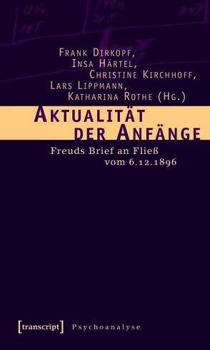 Aktualität der Anfänge von Dirkopf,  Frank, Härtel,  Insa, Kirchhoff,  Christine, Lippmann,  Lars, Rothe,  Katharina