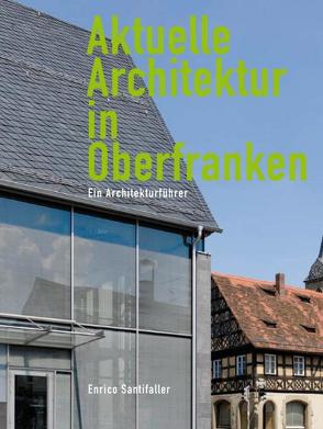 Aktuelle Architektur in Oberfranken von Santifaller,  Enrico