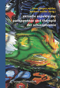 Aktuelle Aspekte der Pathogenese und Therapie der Schizophrenie von Möller,  Hans-Jürgen, Müller,  Norbert