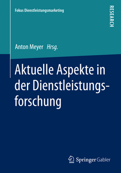 Aktuelle Aspekte in der Dienstleistungsforschung von Meyer,  Anton