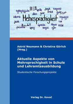 Aktuelle Aspekte von Mehrsprachigkeit in Schule und Lehramtsausbildung von Görlich,  Christina, Neumann,  Astrid