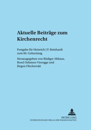 Aktuelle Beiträge zum Kirchenrecht von Althaus,  Rüdiger, Oehmen-Vieregge,  Rosel, Olschewski,  Jürgen