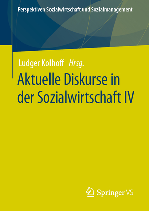 Aktuelle Diskurse in der Sozialwirtschaft IV von Kolhoff,  Ludger