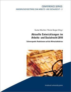 Aktuelle Entwicklungen im Arbeits- und Sozialrecht 2010 von Burger,  Florian, Wachter,  Gustav