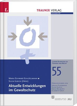 Aktuelle Entwicklungen im Gewaltschutz, Linzer Schriften zu Gender und Recht, Band 55 von Schwarz-Schlöglmann,  Maria, Ulrich,  Silvia