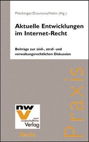 Aktuelle Entwicklungen im Internet-Recht von Duursma,  Dieter, Helm,  Günther, Plöckinger,  Oliver