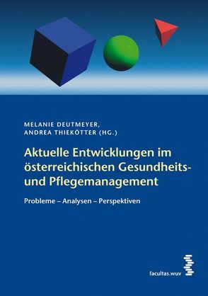 Aktuelle Entwicklungen im österreichischen Gesundheits- und Pflegemanagement von Deutmeyer,  Melanie, Thiekötter,  Andrea