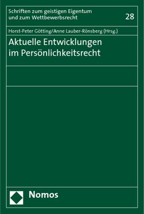 Aktuelle Entwicklungen im Persönlichkeitsrecht von Götting,  Horst-Peter, Lauber-Rönsberg,  Anne