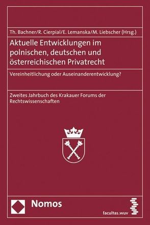 Aktuelle Entwicklungen im polnischen, deutschen und österreichischen Privatrecht von Bachner,  Thomas, Cierpial,  Romana, Lemanska,  Elzbieta, Liebscher,  Marc