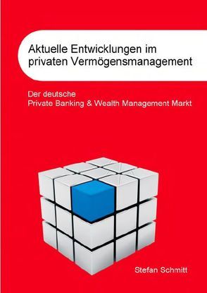 Aktuelle Entwicklungen im privaten Vermögensmanagement von Schmitt,  Stefan