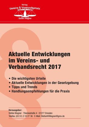 Aktuelle Entwicklungen im Vereins- und Verbandsrecht 2017 von Wagner,  Stefan