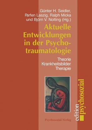 Aktuelle Entwicklungen in der Psychotraumatologie von Laszig,  Parfen, Micka,  Ralph, Nolting,  Björn V., Seidler,  Günter H.