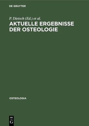 Aktuelle Ergebnisse der Osteologie von Dietsch,  P., Keck,  E., Kruse,  H.-P., Kuhlencordt,  F.