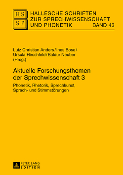 Aktuelle Forschungsthemen der Sprechwissenschaft 3 von Anders,  Lutz-Christian, Bose,  Ines, Hirschfeld,  Ursula, Neuber,  Baldur