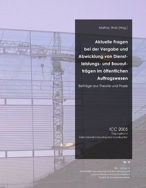 Aktuelle Fragen bei der Vergabe und Abwicklung von Dienstleistungs- und Bauaufträgen im öffentlichen Auftragswesen von Mathoi,  Thomas, , Wais,  Axel