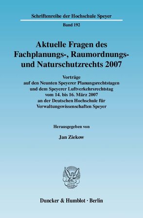 Aktuelle Fragen des Fachplanungs-, Raumordnungs- und Naturschutzrechts 2007. von Ziekow,  Jan