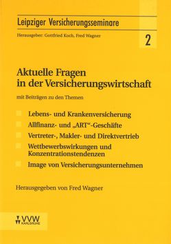 Aktuelle Fragen in der Versicherungswirtschaft von Jacobus,  Rainer M, Koch,  Gottfried, Wagner,  Fred, Weidenfeld,  Gerd, Wricke,  Götz