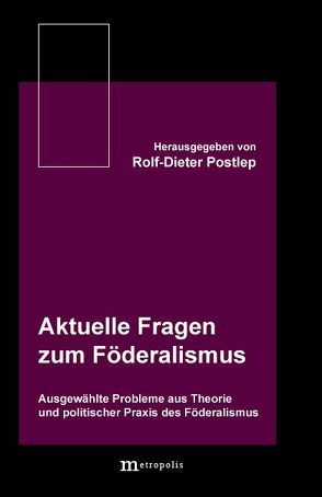 Aktuelle Fragen zum Föderalismus von Postlep,  Rolf D