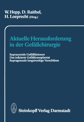 Aktuelle Herausforderung in der Gefäßchirurgie von Hepp,  W., Loeprecht,  H., Raithel,  D.