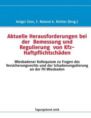 Aktuelle Herausforderungen bei der Bemessung und Regulierung von Kfz-Haftpflichtschäden von Richter,  F. Roland A., Zinn,  Holger