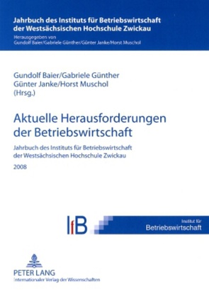 Aktuelle Herausforderungen der Betriebswirtschaft von Baier,  Gundolf, Günther,  Gabriele, Janke,  Günther, Muschol,  Horst