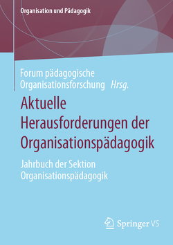 Aktuelle Herausforderungen der Organisationspädagogik von pädagogische Organisationsforschung,  Forum