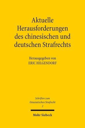 Aktuelle Herausforderungen des chinesischen und deutschen Strafrechts von Hilgendorf,  Eric