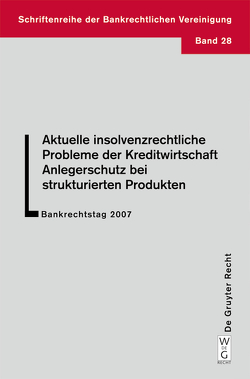 Aktuelle insolvenzrechtliche Probleme der Kreditwirtschaft. Anlegerschutz bei strukturierten Produkten von et al., Haas,  Ulrich, Obermüller,  Manfred, Tilp,  Andreas W.