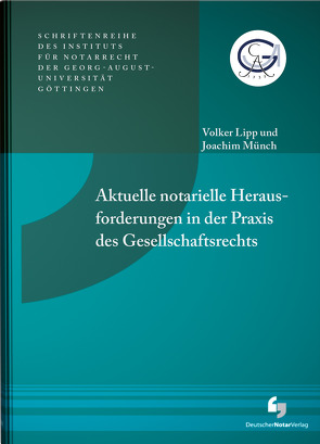 Aktuelle notarielle Herausforderungen in der Praxis des Gesellschaftsrechts von Lipp,  Volker, Münch,  Joachim