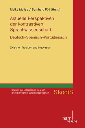 Aktuelle Perspektiven der kontrastiven Sprachwissenschaft. Deutsch – Spanisch – Portugiesisch von Meliss,  Meike, Pöll,  Bernhard