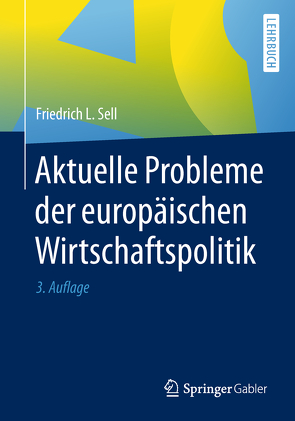 Aktuelle Probleme der europäischen Wirtschaftspolitik von Sell,  Friedrich L.