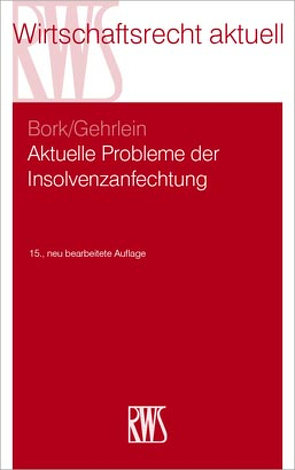 Aktuelle Probleme der Insolvenzanfechtung von Bork,  Reinhard, Gehrlein,  Markus