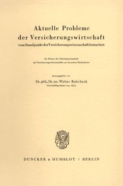 Aktuelle Probleme der Versicherungswirtschaft von Rohrbeck,  Walter