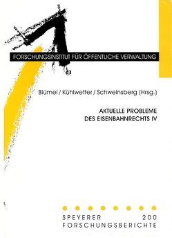 Aktuelle Probleme des Eisenbahnrechts / Aktuelle Probleme des Eisenbahnrechts IV von Blümel,  Willi, Kühlwetter,  Hans J, Schweinsberg,  Ralf