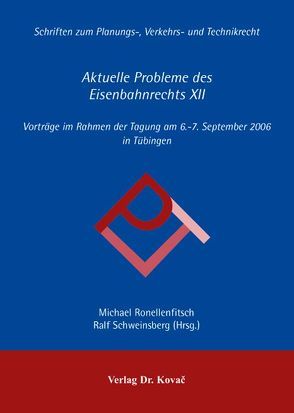 Aktuelle Probleme des Eisenbahnrechts XII von Ronellenfitsch,  Michael, Schweinsberg,  Ralf