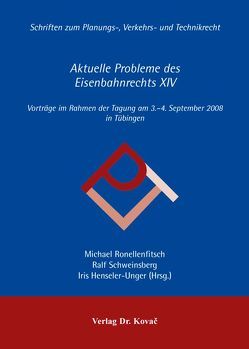 Aktuelle Probleme des Eisenbahnrechts XIV von Ronellenfitsch,  Michael, Schweinsberg,  Ralf