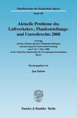 Aktuelle Probleme des Luftverkehrs-, Planfeststellungs- und Umweltrechts 2008. von Ziekow,  Jan